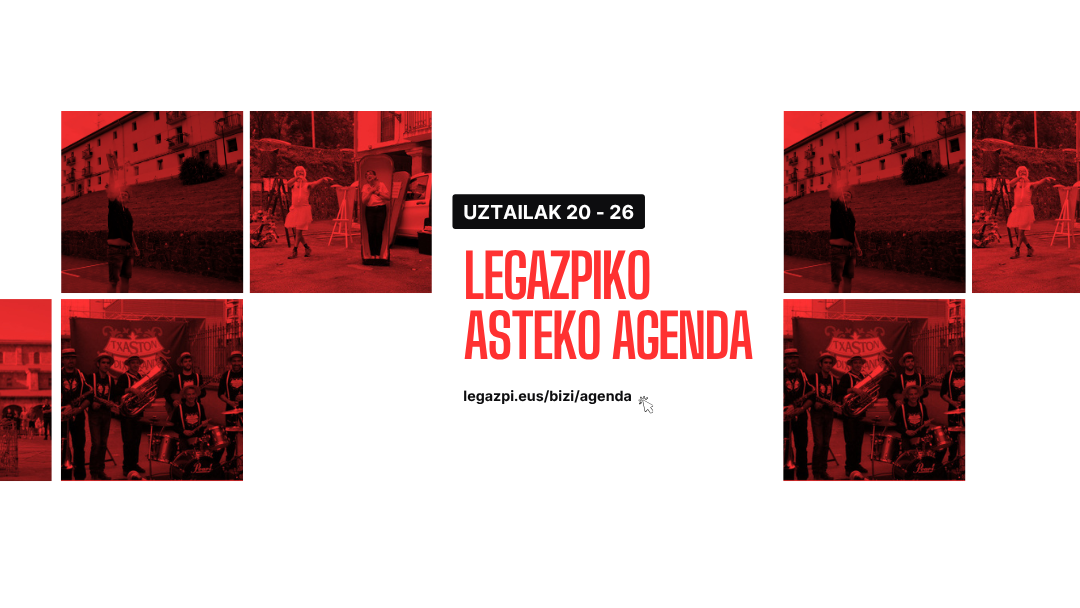 Asteko agenda: Legazpin uztailaren 20tik 26ra galdu ezin duzun guztia
