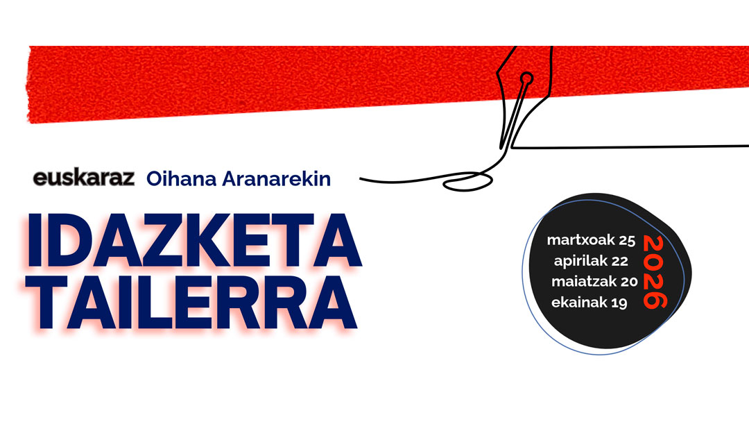 Euskarazko Idazketa tailerrean izen ematea zabalik dago. Lehen saioa martxoaren 25ean izango da