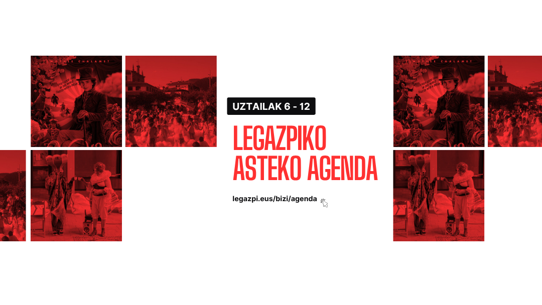 Asteko agenda: Legazpin uztailaren 6tik 12ra galdu ezin duzun guztia