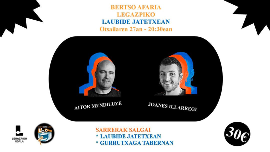 Bertso-afaria otsailaren 27an Laubide jatetxean, Aitor Mendiluze eta Joanes Illarregirekin. Sarrerak dagoeneko salgai
